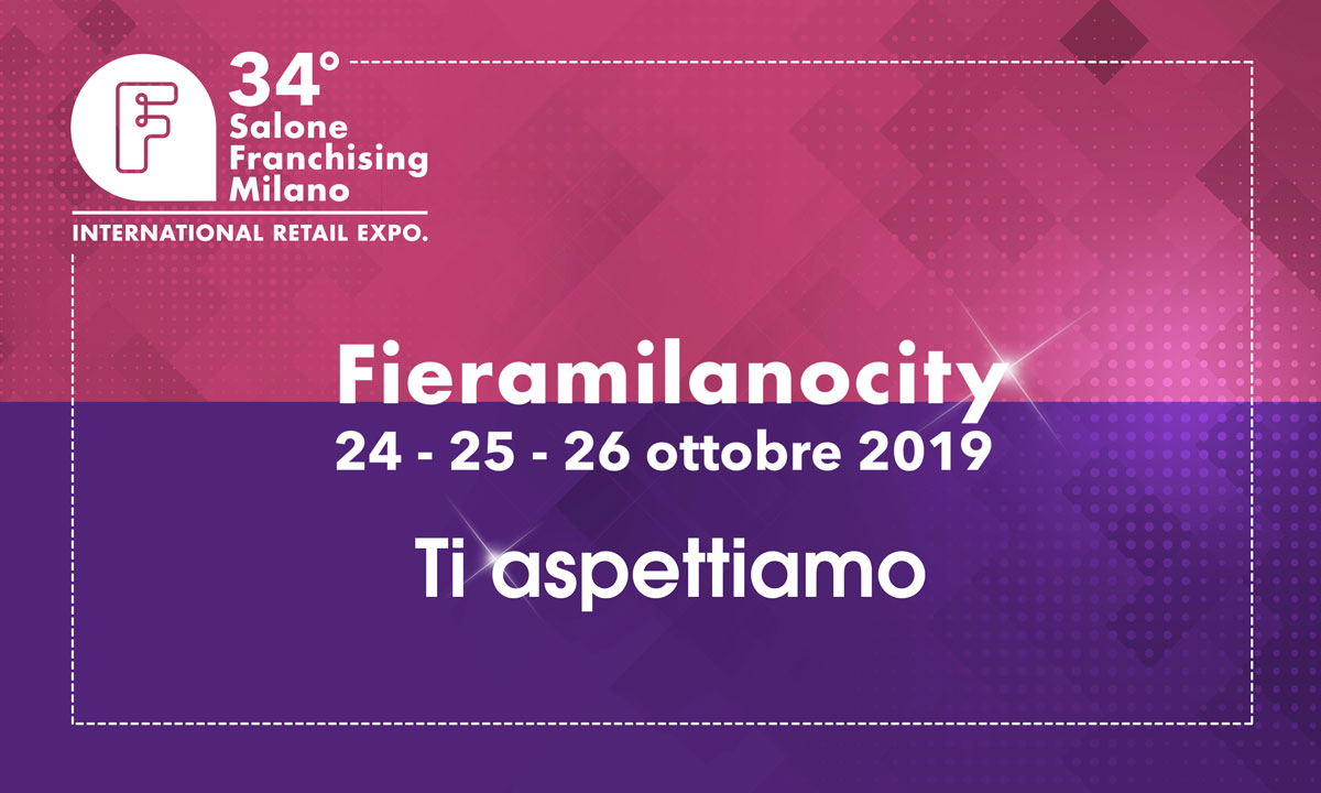 SALONE FRANCHISING MILANO TORNA A FINE OTTOBRE CON LA 34° EDIZIONE